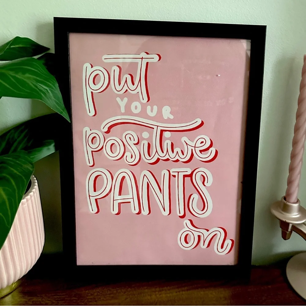 Put Your Positive Pants on Today Pink Canvas Art Print Framed Black Wall Art